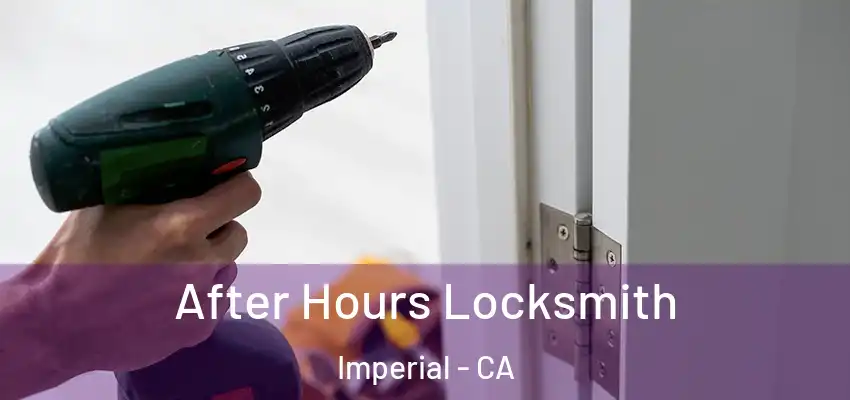 After Hours Locksmith Imperial - CA