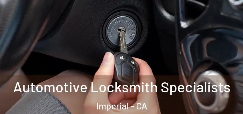 Automotive Locksmith Specialists Imperial - CA