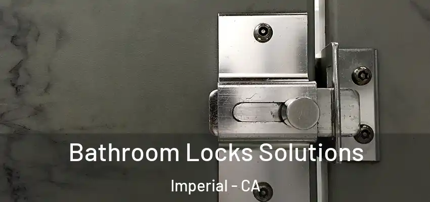  Bathroom Locks Solutions Imperial - CA
