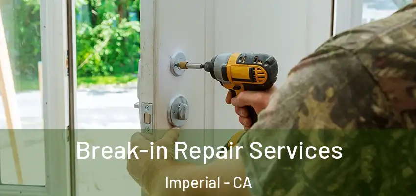 Break-in Repair Services Imperial - CA