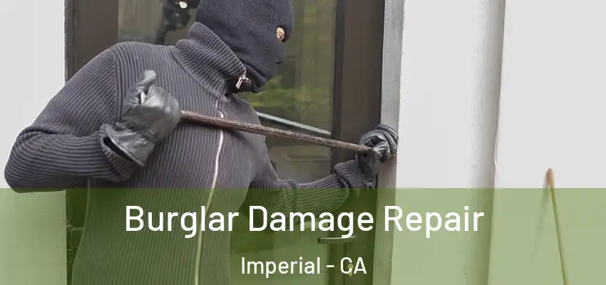 Burglar Damage Repair Imperial - CA