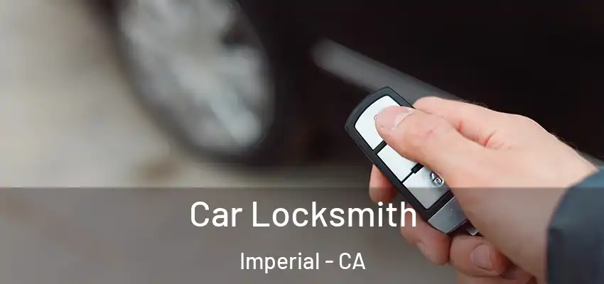Car Locksmith Imperial - CA