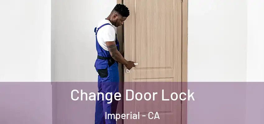  Change Door Lock Imperial - CA