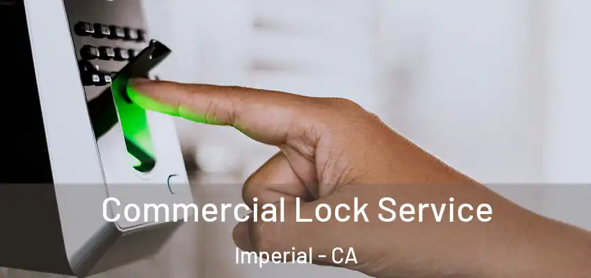 Commercial Lock Service Imperial - CA