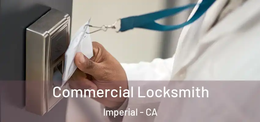  Commercial Locksmith Imperial - CA