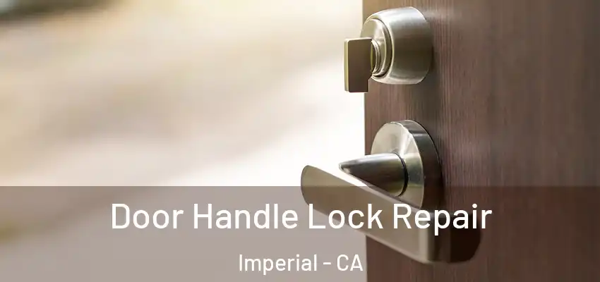 Door Handle Lock Repair Imperial - CA