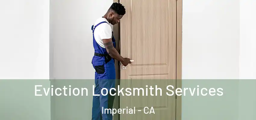  Eviction Locksmith Services Imperial - CA