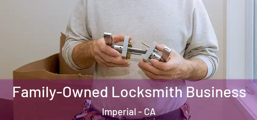 Family-Owned Locksmith Business Imperial - CA
