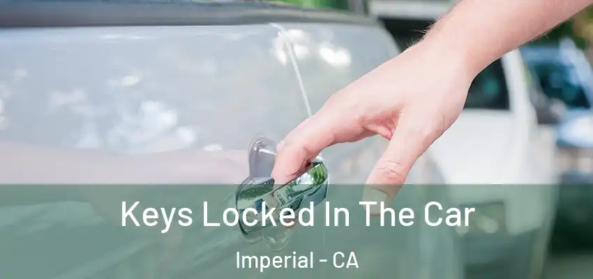 Keys Locked In The Car Imperial - CA