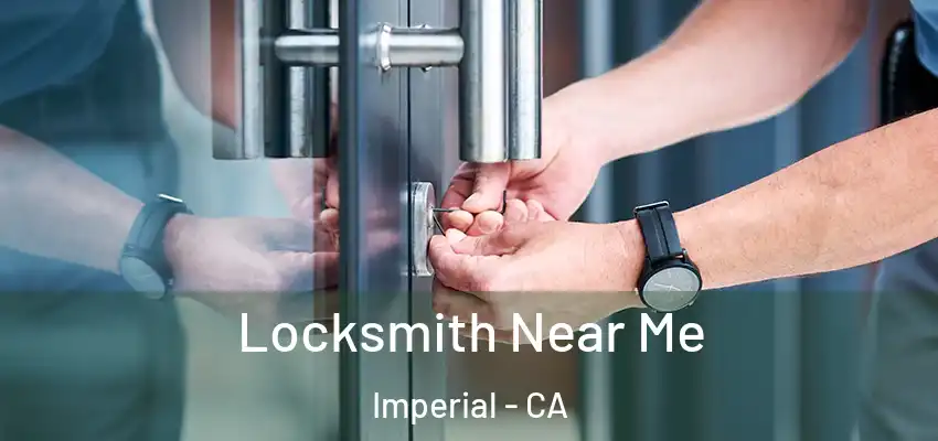  Locksmith Near Me Imperial - CA