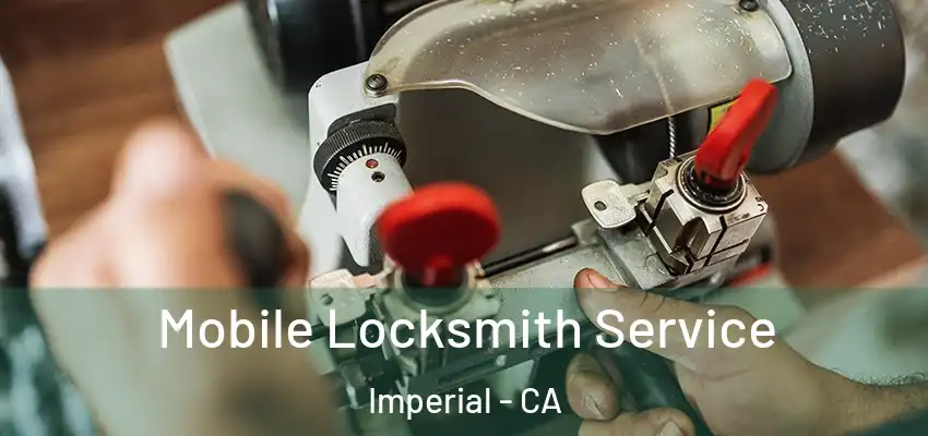  Mobile Locksmith Service Imperial - CA