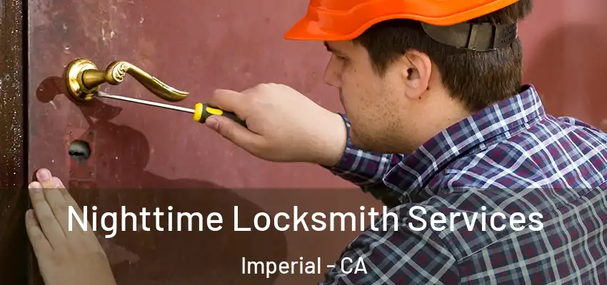 Nighttime Locksmith Services Imperial - CA