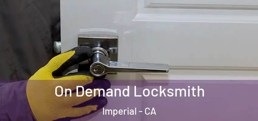 On Demand Locksmith Imperial - CA