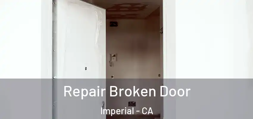 Repair Broken Door Imperial - CA