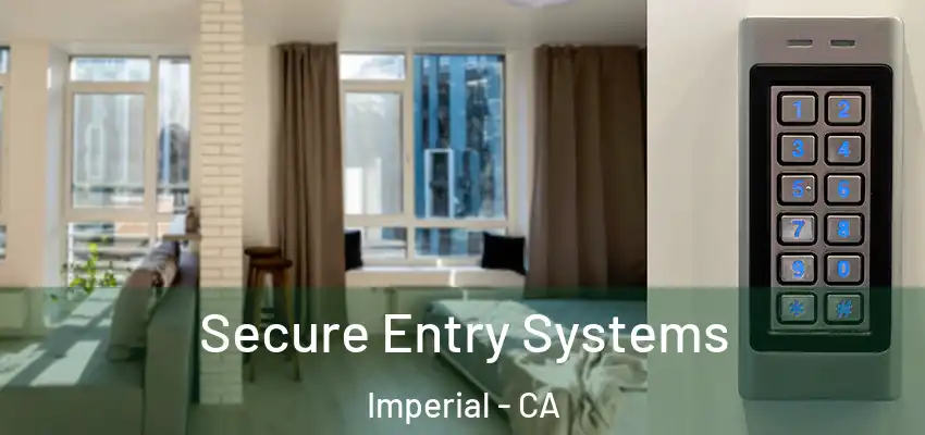 Secure Entry Systems Imperial - CA